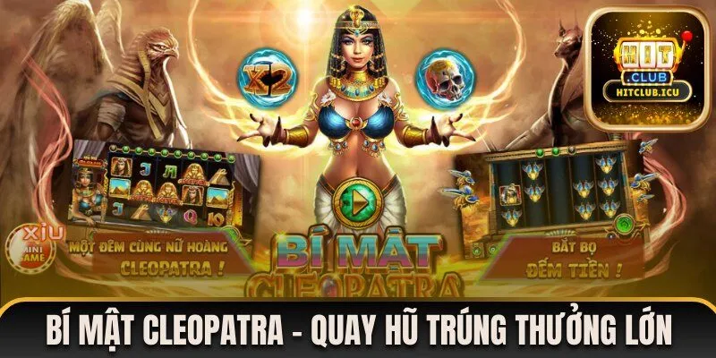 Những tính năng mới lạ tích hợp trong Bí mật Cleopatra Hitclub